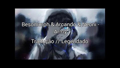 Besomorph & Arcando & Neoni - Army [ Tradução // Legendado ] (NCS)