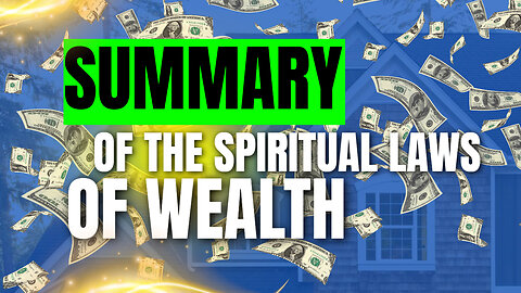 SUMMARY OF THE SPIRITUAL LAWS OF WEALTH