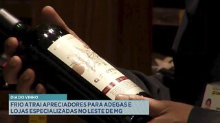 Dia do Vinho: frio atrai apreciadores para adegas e lojas especializadas no Leste de MG