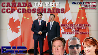 “Canada in the CCP Crosshairs” with Aaron Kates, Suzzanne Monk | Unrestricted Truths Ep. 376