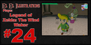 El El Plays The Legend of Zelda: The Wind Waker Episode 24: So Much To Do