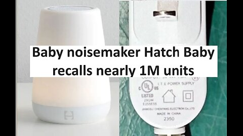 Baby noise maker Hatch Baby recalls almost 1M units