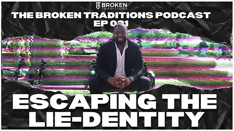 Escaping the Grip of Toxic Black Lie-Dentities: Ep 021