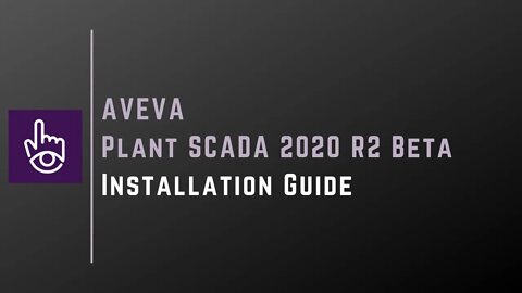 AVEVA Plant SCADA 2020 R2 BETA Installation Guide | AVEVA |