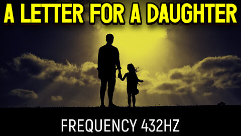 A Letter For A Daughter Meditation - 432hz (Official Video 2023)