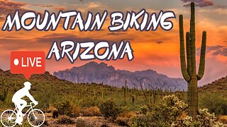 Mountain Biking LIVE from Phoenix, AZ Every Tuesday & FRIDAY - Desert Classic ENDURANCE RUN