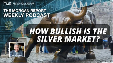 DAVID MORGAN - How Bullish is the Silver Market?