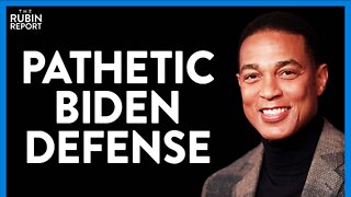 CNN Host Don Lemon Embarrasses Himself with His Pathetic Defense of Biden | DM CLIPS | Rubin Report