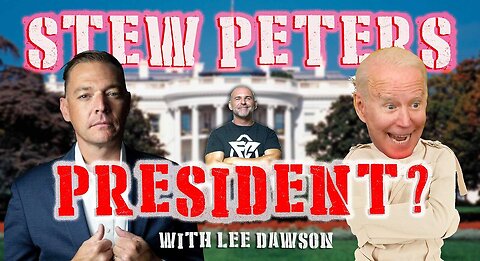 Stew Peters for President - How Bad Could it Be?