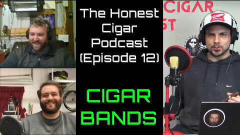 The Honest Cigar Podcast (Episode 12) - Cigar Bands