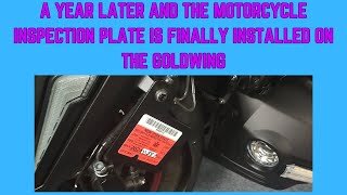 A year later and the motorcycle inspection plate is finally installed on the Goldwing