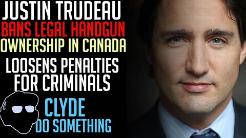 Trudeau Just Made Handguns Illegal in Canada - Punishment for Breaking The Law Less Severe.
