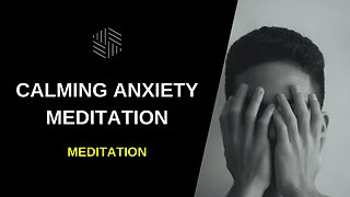 Calming Anxiety Meditation 2022