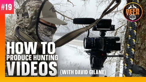 #19: HOW TO PRODUCE HUNTING VIDEOS with David Gilane | Deer Talk Now Podcast