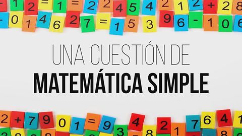 Matemática Simple. La Vida Es Cuestión De Números