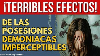 ¡La batalla invisible! Descubre cómo te Afectan las Posesiones Demoníacas que pasan Desapercibidas