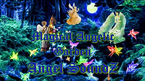 Mystical Angelic Fairy and Butterfly Garden - Creatively Charge Higher Self w/ Angel SoundZ