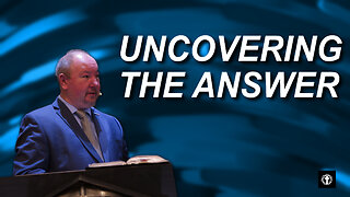 "Uncovering the Answer" | Pastor Ron Russell
