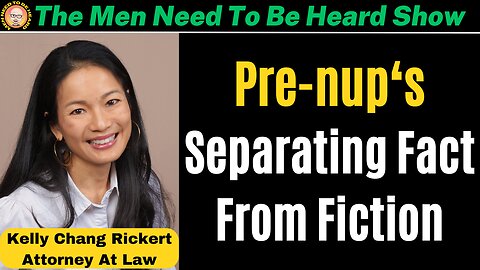 Men Need To Be Heard Show: Prenup's Separating Fact From Fiction w/ Attorney Kelly Chang Rickert
