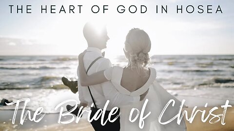 Hosea & the Heart of God | The Bride of Christ