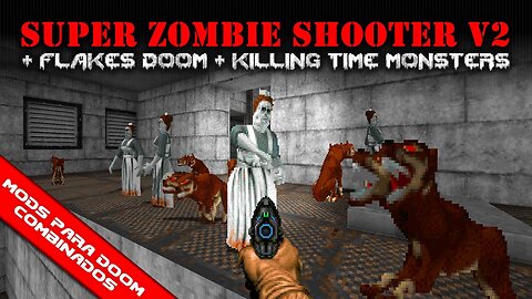 Flakes Doom + Super Zombie Shooter V2 + Killing Time Monsters [Mods para Doom Combinados]
