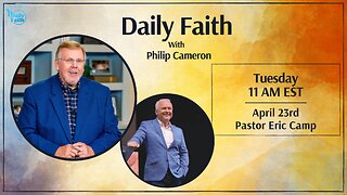 Daily Faith with Philip Cameron: Special Guest Pastor Eric Camp