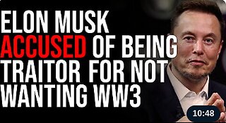 Elon Musk Accused Of Being TRAITOR, Federal Government Is Investigating Him For Not Wanting WW3