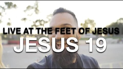 JESUS 19 || LIVE AT THE FEET OF JESUS