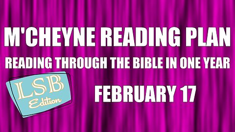 Day 48 - February 17 - Bible in a Year - LSB Edition