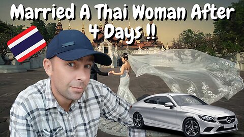 After Only 4 Days I Married A Thai Woman Who Owned A Mercedes Coupe 🚘🇹🇭