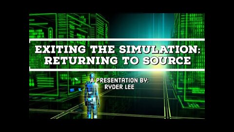 Exiting The Simulation: Returning To Source by Ryder Lee (1/3)