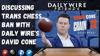 Discussing Trans Chess Ban with Daily Wire's David Cone