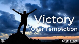 Baywood Church w/ Pastor Michael Stewart Sermon: Victory Over Temptation