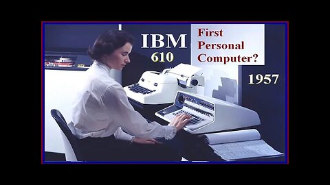 Computer History IBM's FIRST PERSONAL COMPUTER?? The IBM 610 AUTO-POINT (Auto Point) 1957