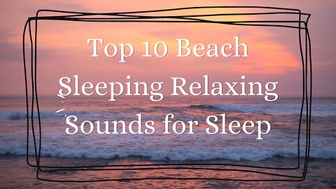 Top 10 Beach Sleeping Relaxing Sounds for Sleep