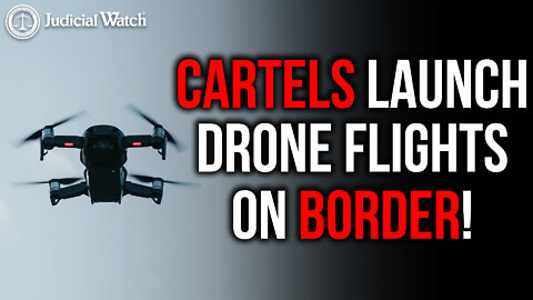 ALERT: Cartels Launch 9,000 Drone Flights on Border!