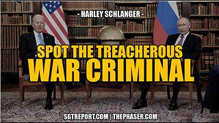 SGT REPORT - SPOT THE TREACHEROUS WAR CRIMINAL -- Harley Schlanger