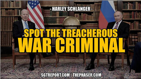 SGT REPORT - SPOT THE TREACHEROUS WAR CRIMINAL -- Harley Schlanger