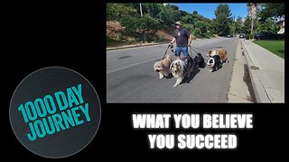 1000 Day Journey 0032 What You Believe You Succeed