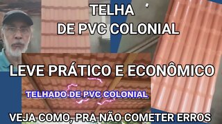 NÃO ERRE MAIS COM A TELHA DE PVC COLONIAL, ELA É LEVE PRÁTICA E ECONÔMICA, VEJA COMO.