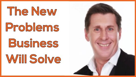 Daniel Mumby - The New Problems Businesses will Solve