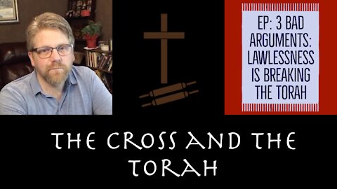 The "Sin is Lawlessness" Argument | The Cross and the Torah 3