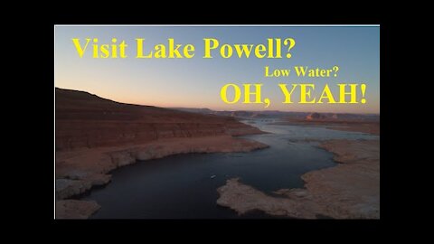 Should you visit Lake Powell? LOW WATER!... Yeah, You Really Should!