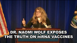 Dr. Naomi Wolf Exposes The Truth On mRNA Vaccines