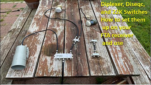 Diplexers, Diseqc, 22K Switches how to setup and use with satellite