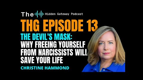 THG Episode 13: The Devil's Mask: Why Freeing Yourself from Narcissists Will Save Your Life