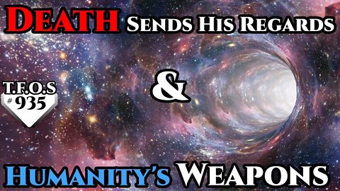 Death Sends His Regards & Humanity's Weapons | Humans are space Orcs | HFY | TFOS935