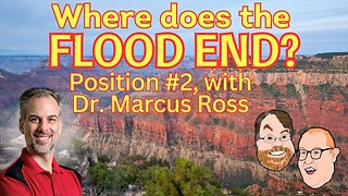 Episode 57: Where Does the Flood End? Position #2 featuring Dr. Marcus Ross