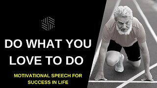 DO what you LOVE to DO - Motivational speech for success in life 2022