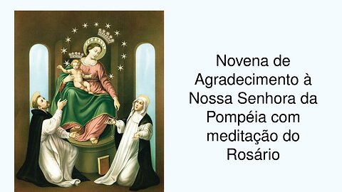 Novena de Agradecimento à Nossa Senhora da Pompéia com meditação do Rosário